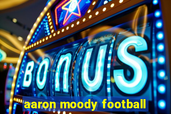 aaron moody football